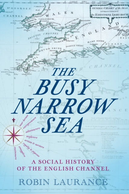 The Busy Narrow Sea : A Social History of the English Channel-9781803996820