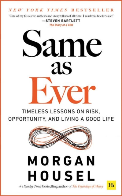 Same as Ever : Timeless Lessons on Risk, Opportunity and Living a Good Life-9781804090633