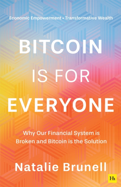Bitcoin is for Everyone : Why our financial system is broken and Bitcoin is the solution-9781804091135