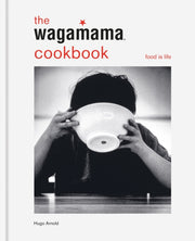 The wagamama Cookbook : Food is life-9781804193587