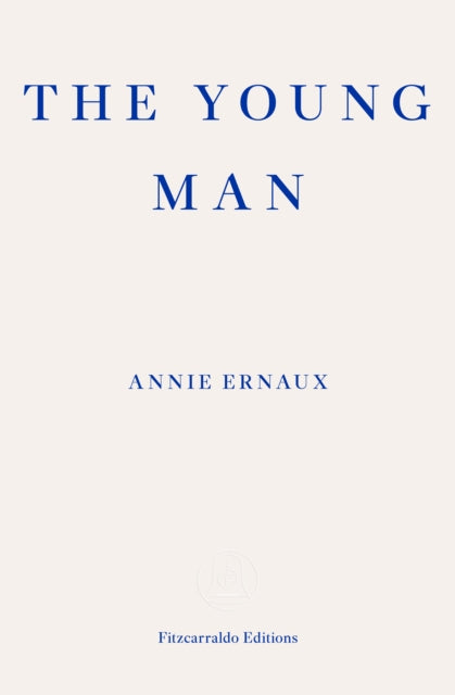 The Young Man - WINNER OF THE 2022 NOBEL PRIZE IN LITERATURE-9781804270677