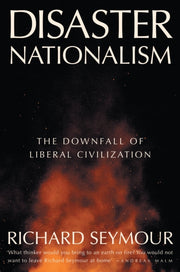 Disaster Nationalism : The Downfall of Liberal Civilization-9781804294260