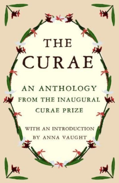 The Curae : An Anthology from the Inaugural Curae Prize-9781804470596