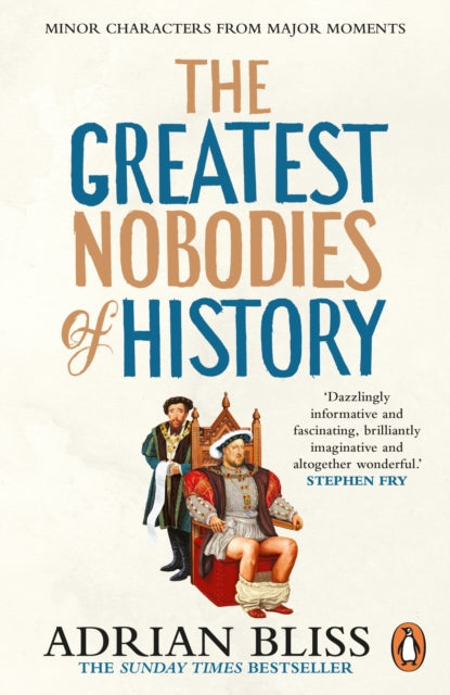 The Greatest Nobodies of History : Minor Characters from Major Moments-9781804944257