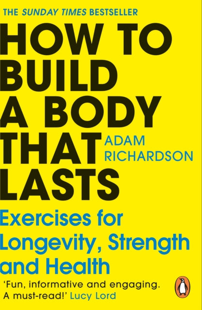 How To Build a Body That Lasts : Exercises for Longevity, Strength and Health-9781804949603