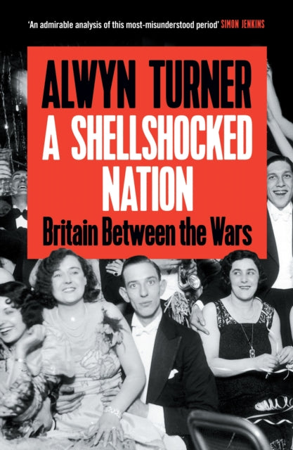 A Shellshocked Nation : Britain Between the Wars-9781805221876