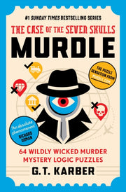 Murdle: The Case of the Seven Skulls: THE SUNDAY TIMES BESTSELLING SERIES : 64 Wildly Wicked Murder Mystery Logic Puzzles (Book 5)-9781805222095
