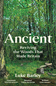 Ancient : Reviving the Woods That Made Britain-9781805222231