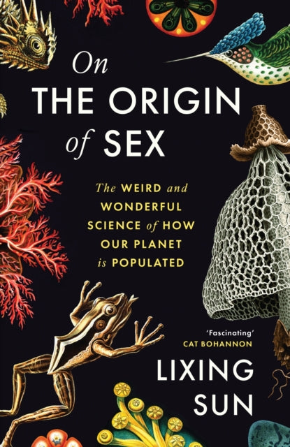 On the Origin of Sex : The Weird and Wonderful Science of How Our Planet is Populated-9781805223283
