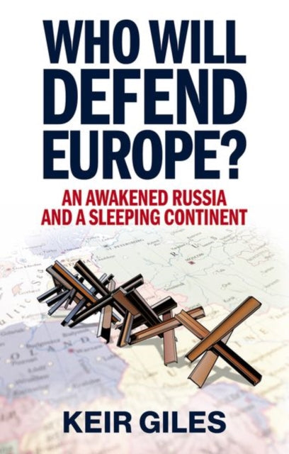 Who Will Defend Europe? : An Awakened Russia and a Sleeping Continent-9781805264989
