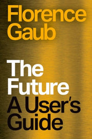 The Future : A User’s Guide-9781805265610