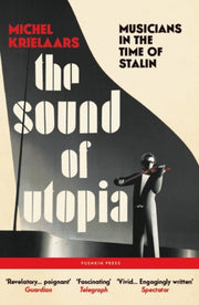 The Sound of Utopia : Musicians in the Time of Stalin-9781805330042