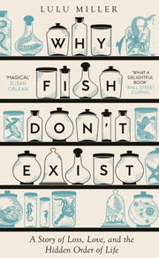 Why Fish Don't Exist : A Story of Loss, Love and the Hidden Order of Life-9781805337591