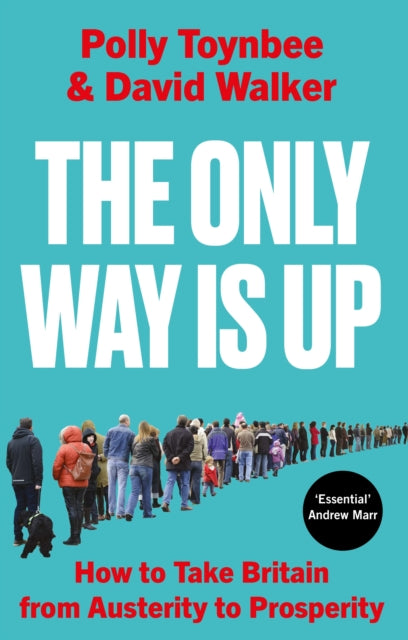 The Only Way Is Up : How to Take Britain from Austerity to Prosperity-9781805462668