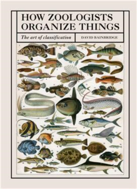 How Zoologists Organize Things : The art of classification-9781836006503