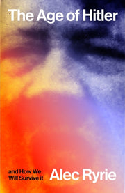 The Age of Hitler and How We Will Survive It-9781836390824