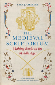 The Medieval Scriptorium : Making Books in the Middle Ages-9781836391067