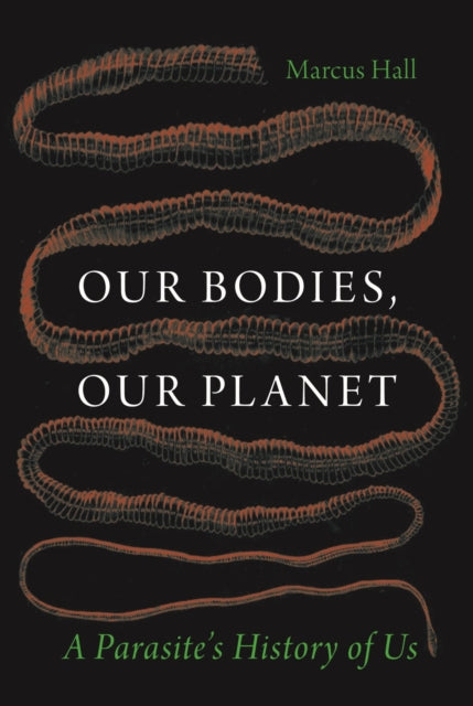 Our Bodies, Our Planet : A Parasite’s History of Us-9781836391074