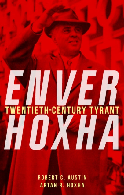 Enver Hoxha : Twentieth-Century Tyrant-9781836391661