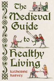 The Medieval Guide to Healthy Living-9781836391845
