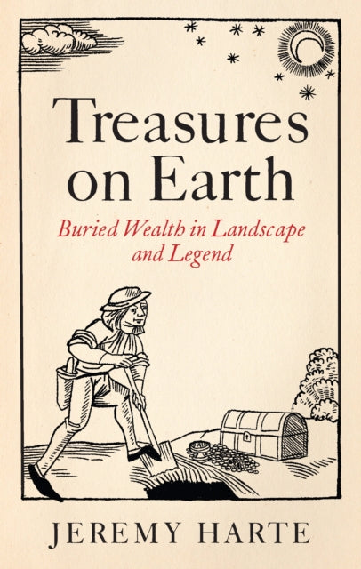Treasures on Earth : Buried Wealth in Landscape and Legend-9781836391876