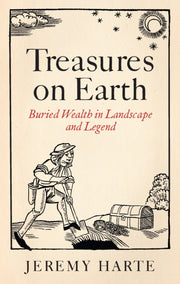 Treasures on Earth : Buried Wealth in Landscape and Legend-9781836391876