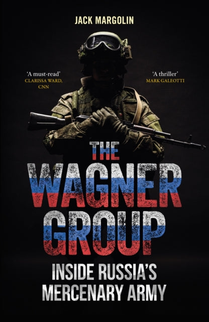 The Wagner Group : Inside Russia’s Mercenary Army-9781836392033