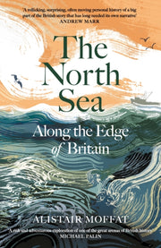 The North Sea : Along the Edge of Britain-9781837261222
