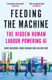 Feeding the Machine : The Hidden Human Labour Powering AI-9781837261840