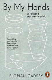 By My Hands : A Potter’s Apprenticeship-9781837310289