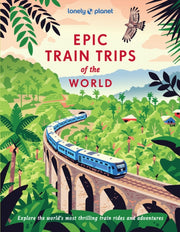 Lonely Planet Epic Train Trips of the World-9781837586141