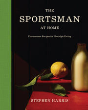 The Sportsman at Home : Flavoursome Recipes for Nostalgic Eating-9781837834440