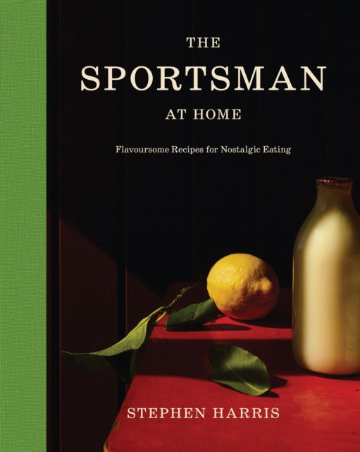 The Sportsman at Home : Flavoursome Recipes for Nostalgic Eating-9781837834440
