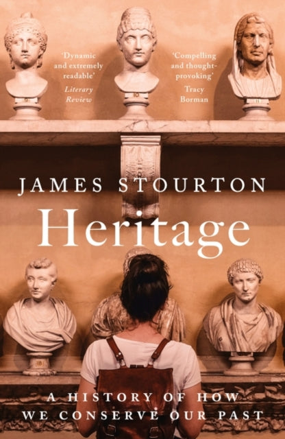 Heritage : A History of How We Conserve Our Past-9781838933173