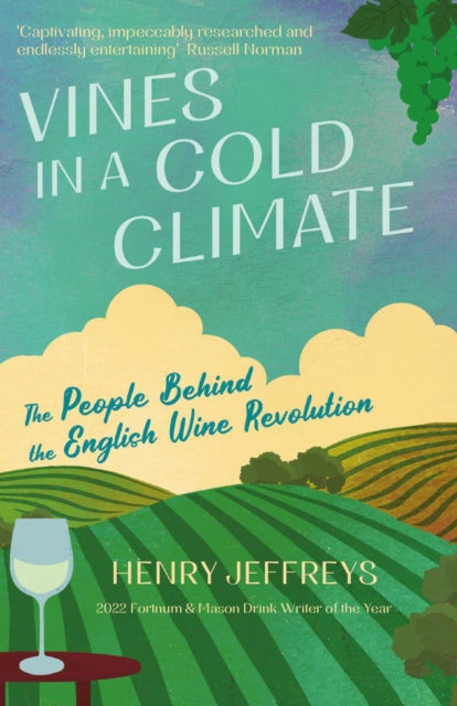 Vines in a Cold Climate : The People Behind the English Wine Revolution-9781838956653