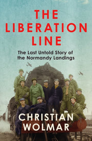 The Liberation Line : The Last Untold Story of the Normandy Landings-9781838957544