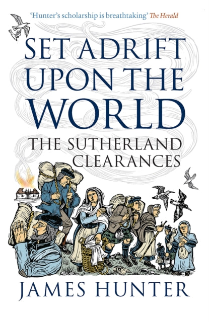 Set Adrift Upon the World : The Sutherland Clearances-9781839830303