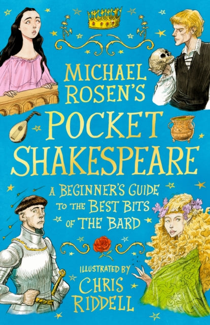 Michael Rosen's Pocket Shakespeare: A Beginner's Guide to the Best Bits of the Bard : From an award-winning author and illustrator, the perfect introduction to enjoy at home or in the classroom-9781844287628