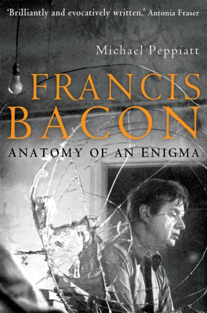 Francis Bacon : Anatomy of an Enigma-9781845297312