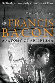 Francis Bacon : Anatomy of an Enigma-9781845297312