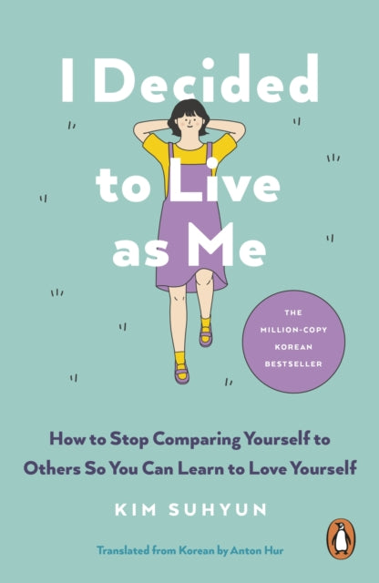 I Decided to Live as Me : How to Stop Comparing Yourself to Others So You Can Learn to Love Yourself-9781846048371