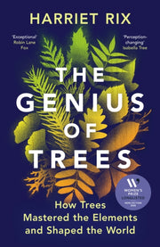 The Genius of Trees : How trees mastered the elements and shaped the world-9781847927828