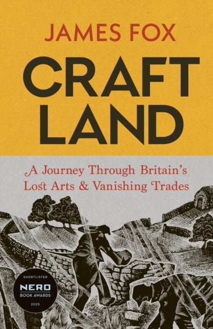 Craftland : A Journey Through Britain’s Lost Arts and Vanishing Trades-9781847927866