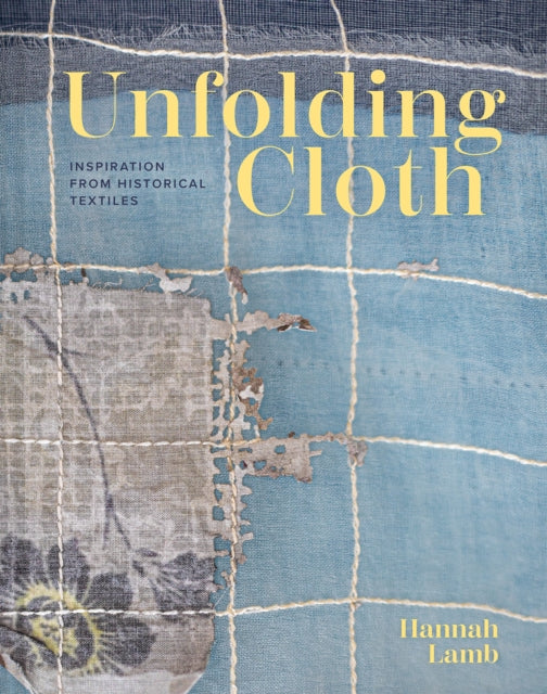 Unfolding Cloth : Inspiration from Historical Textiles-9781849949439