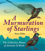 A Murmuration of Starlings : The Collective Nouns of Animals & Birds-9781906122546
