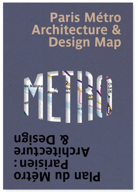 Paris Metro Architecture & Design Map : Plan du Metro Parisien : Architecture & Design : 4-9781912018529