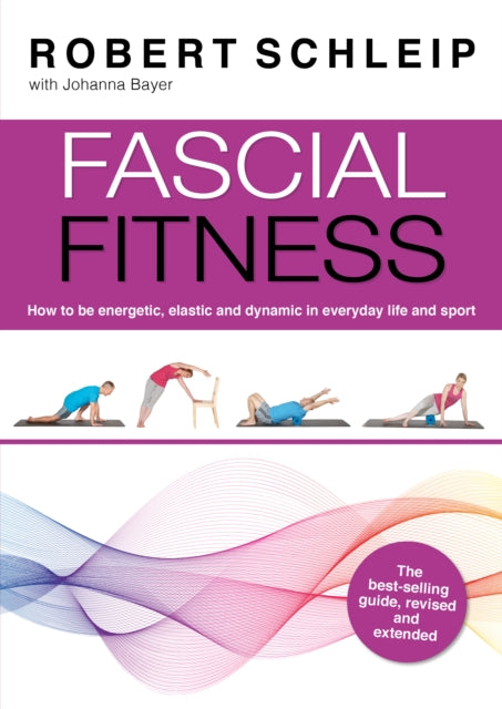 Fascial Fitness : Practical Exercises to Stay Flexible, Active and Pain Free in Just 20 Minutes a Week-9781913088217