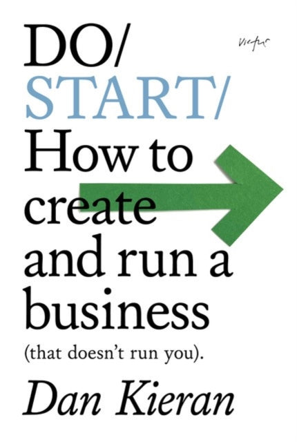 Do Start : How to create and run a business (that doesn't run you). -9781914168178
