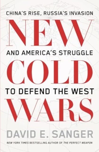 New Cold Wars : China’s rise, Russia’s invasion, and America’s struggle to defend the West-9781915590817