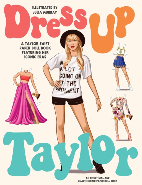 Dress Up Taylor : A Taylor Swift paper doll book featuring her iconic eras-9781923049765